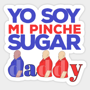 Yo Soy Mi Pinche Sugar Daddy Sticker